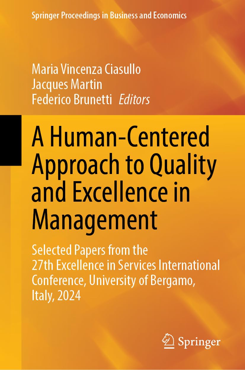 A Human-Centered Approach to Quality and Excellence in Management: Selected Papers from the 27th Excellence in Services International Conference, ... Proceedings in Business and Economics)