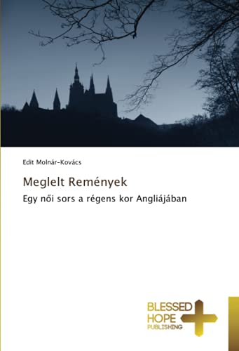 Meglelt Remények: Egy női sors a régens kor Angliájában: Egy n¿i sors a régens kor Angliájában