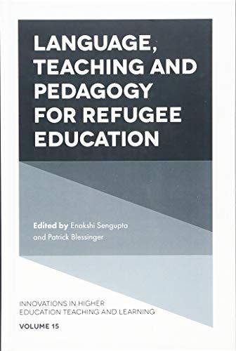 Language, Teaching and Pedagogy for Refugee Education (Innovations in Higher Education Teaching and Learning, 15, Band 15)