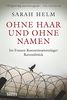 Ohne Haar und ohne Namen: Im Frauen-Konzentrationslager Ravensbrück