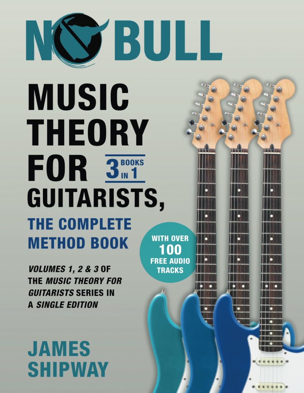James Shipway Music Theory For Guitarists, The Complete Method Book, Volumes 1, 2 & 3 Of The Music Theory For Guitarists Series In A Single Edition