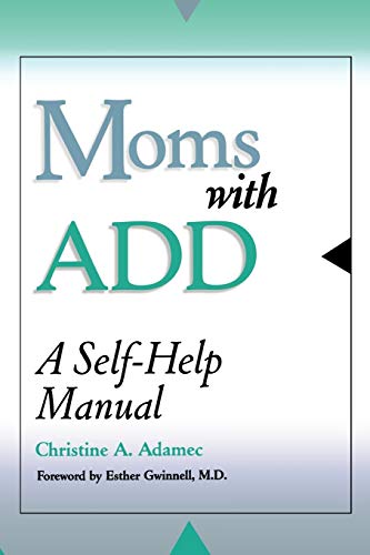 Christine Adamec Moms With Add, A Self-Help Manual