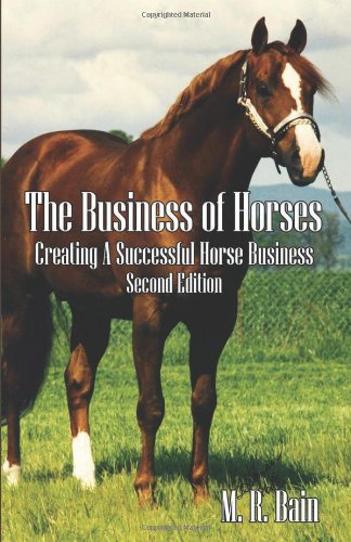The Business of Horses: Creating a Successful Horse Business Second Edition