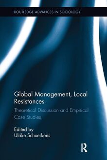 Global Management, Local Resistances: Theoretical Discussion and Empirical Case Studies (Routledge Advances in Sociology)