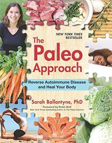 The Paleo Approach: Reverse Autoimmune Disease and Heal Your Body