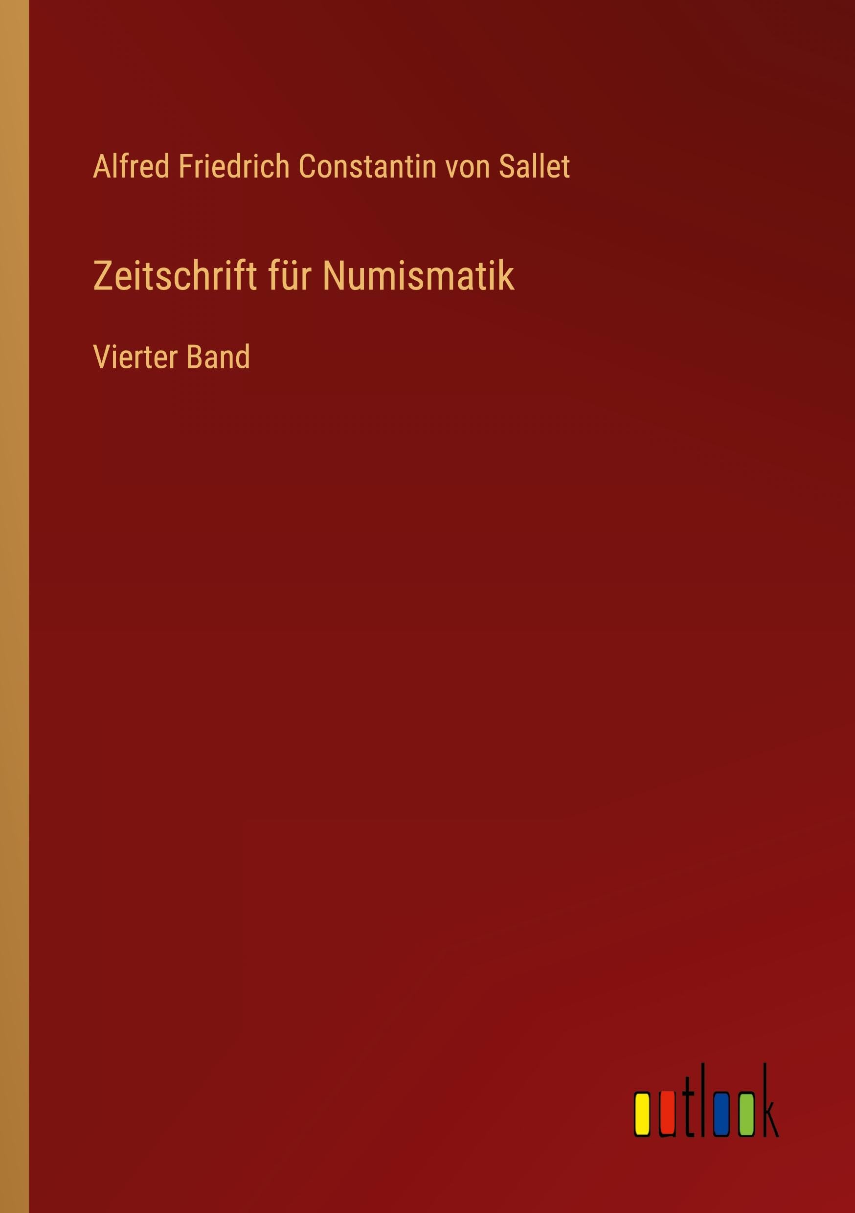 Zeitschrift für Numismatik: Vierter Band