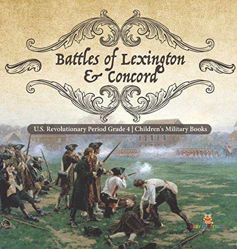 Battles of Lexington & Concord U.S. Revolutionary Period Grade 4 Children's Military Books