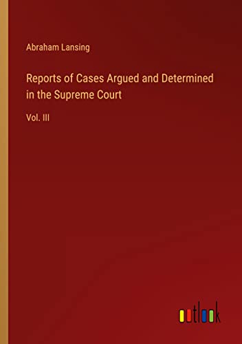Reports of Cases Argued and Determined in the Supreme Court: Vol. III