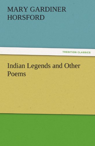 Indian Legends and Other Poems (TREDITION CLASSICS)