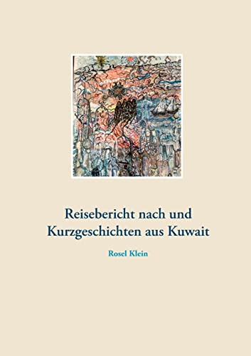 Reisebericht nach und Kurzgeschichten aus Kuwait