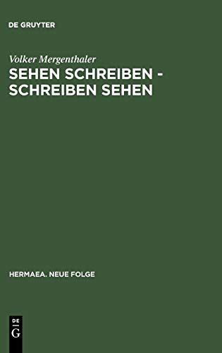 Sehen schreiben - Schreiben sehen: Literatur und visuelle Wahrnehmung im Zusammenspiel (Hermaea. Neue Folge, 96, Band 96)