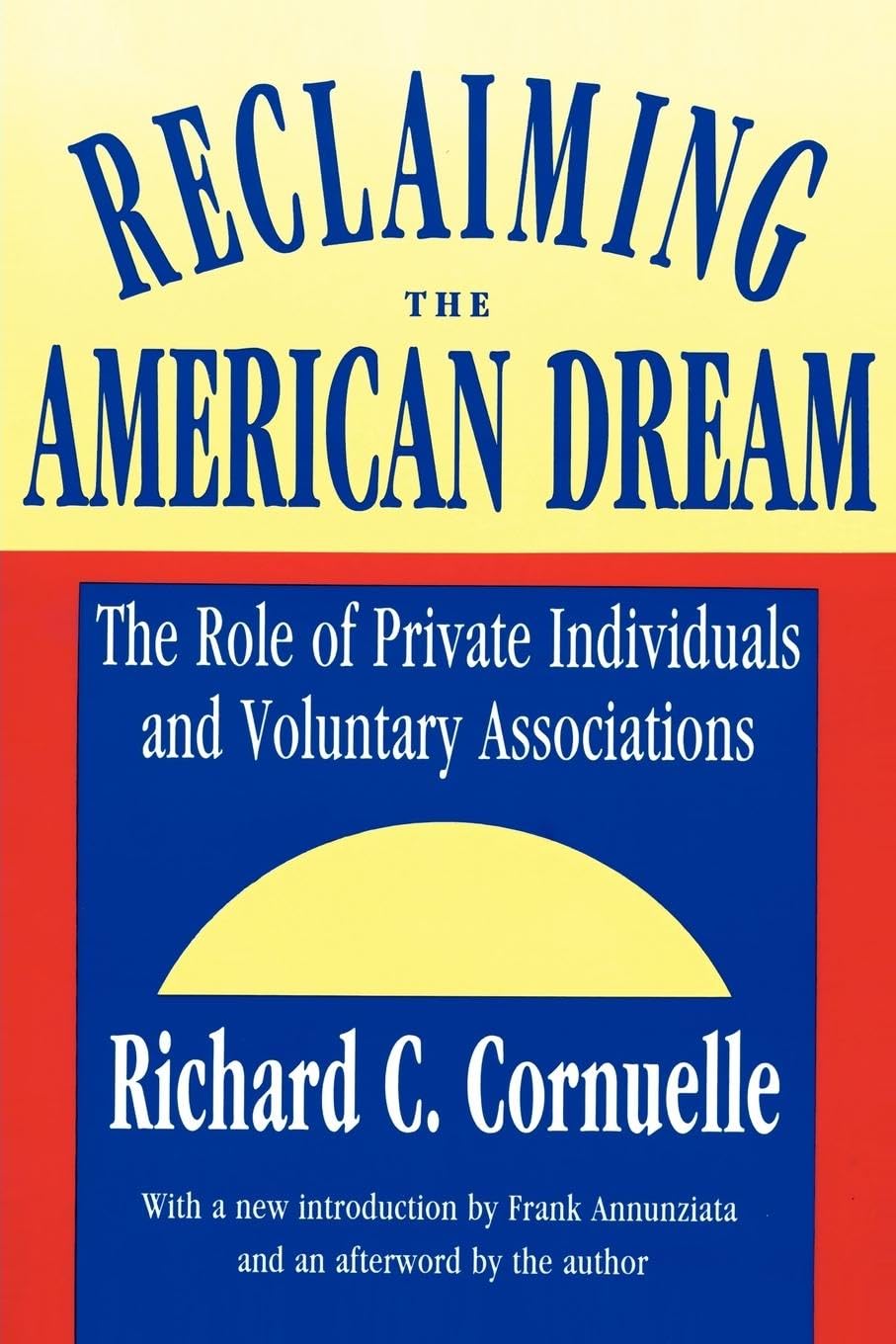 Reclaiming the American Dream: The Role of Private Individuals and Voluntary Associations (Philanthropy and Society)