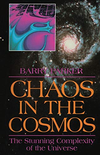 Chaos In The Cosmos: The Stunning Complexity of the Universe