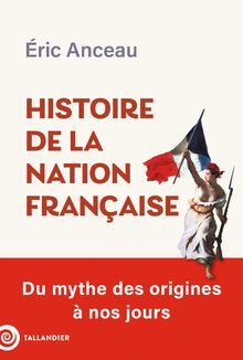 Histoire de la nation française : du mythe des origines à nos jours