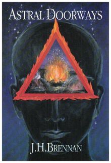 Astral Doorways: Techniques for Experiencing the Boundless Possibilities of the Astral Plane