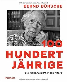 100 Hundertjährige: Die vielen Gesichter des Alters