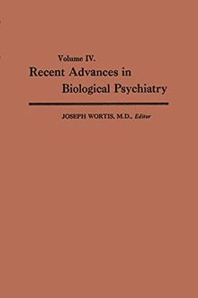 Recent Advances in Biological Psychiatry: Volume IV: The Proceedings of the Sixteenth Annual Convention and Scientific Program of the Society of ... Atlantic City, N. J., June 9–11, 1961