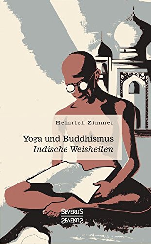 Yoga und Buddhismus: Indische Weisheiten