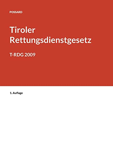 Kurzkommentar zum Tiroler Rettungsdienstgesetz: T-RDG 2009