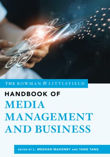 The Rowman & Littlefield Handbook of Media Management and Business (Rowman & Littlefield Handbook, 2)