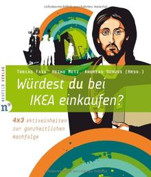 Würdest du bei IKEA einkaufen?: 4 x 3 Aktiveinheiten zur ganzheitlichen Nachfolge