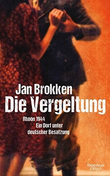 Die Vergeltung - Rhoon 1944: Ein Dorf unter deutscher Besatzung