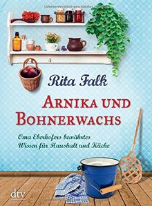 Arnika und Bohnerwachs: Oma Eberhofers bewährtes Wissen für Haushalt und Küche