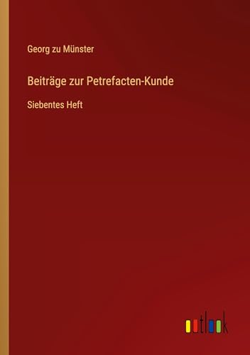 Beiträge zur Petrefacten-Kunde: Siebentes Heft