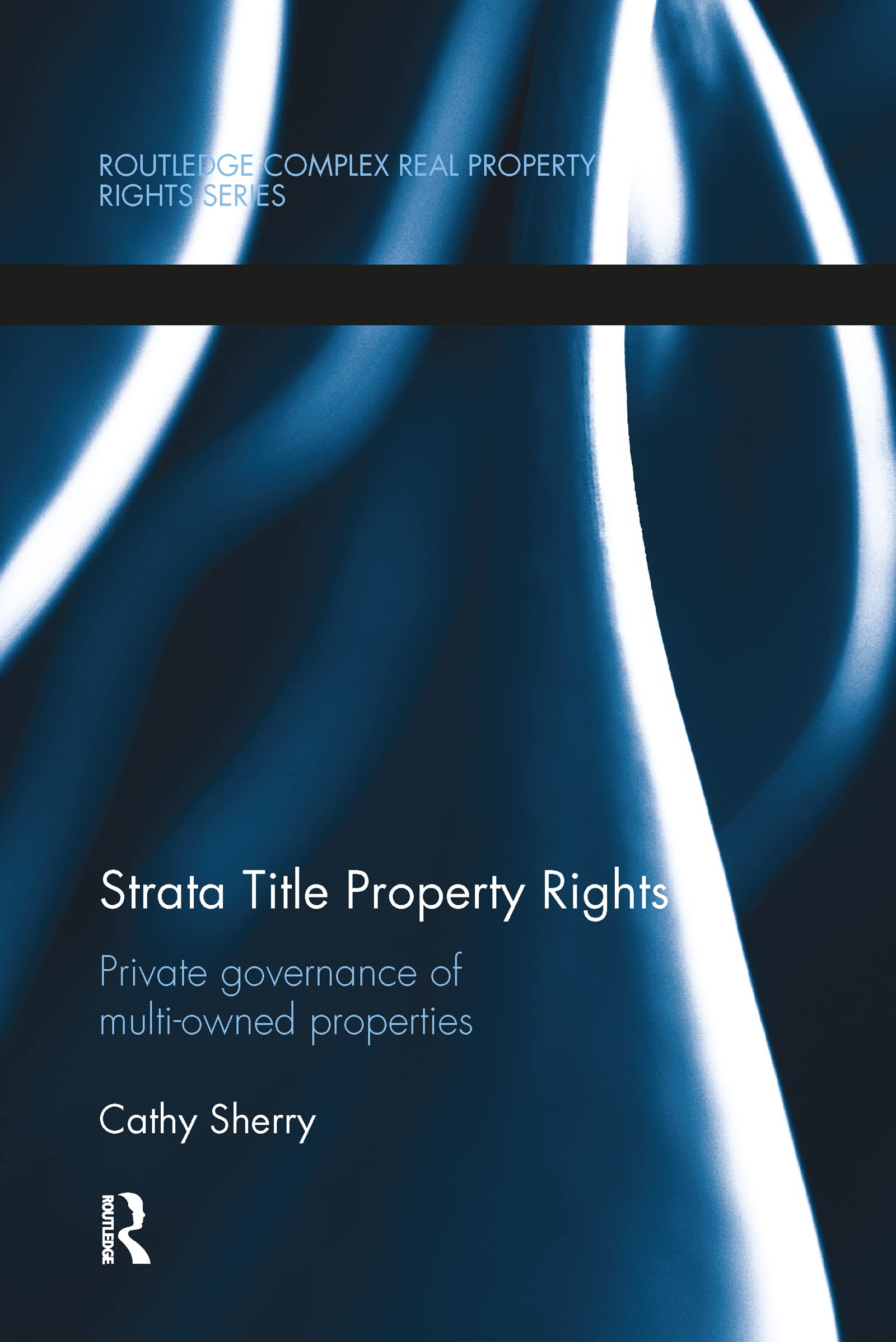 unbekannt Strata Title Property Rights, Private Governance Of Multi-owned Properties (Routledge Complex Real Property Rights)