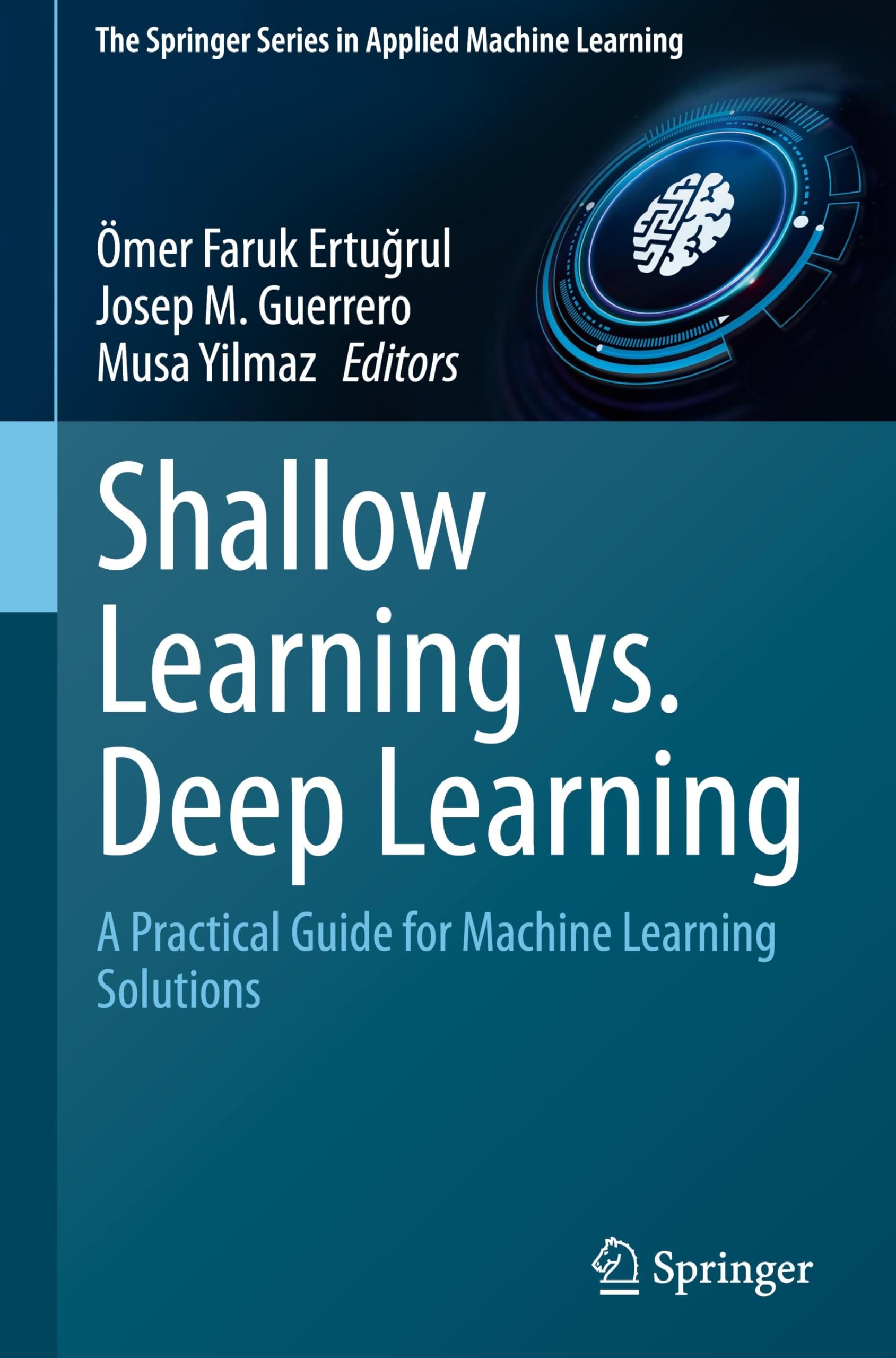 Shallow Learning vs. Deep Learning: A Practical Guide for Machine Learning Solutions (The Springer Series in Applied Machine Learning)