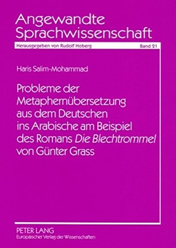 Probleme der Metaphernübersetzung aus dem Deutschen ins Arabische am Beispiel des Romans «Die Blechtrommel» von Günter Grass (Angewandte Sprachwissenschaft)