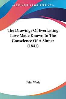 The Drawings Of Everlasting Love Made Known In The Conscience Of A Sinner (1841)