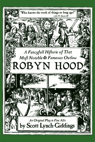 A Fancyfull Historie of That Most Notable & Fameous Outlaw Robyn Hood