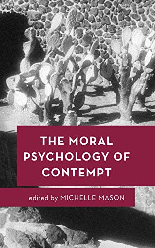 The Moral Psychology of Contempt (Moral Psychology of the Emotions)