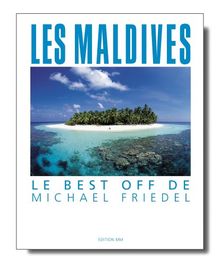 Les Maldives - Le Best Off de Michael Friedel: Französische Ausgabe (Albums)