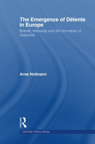 The Emergence of Détente in Europe (Cold War History)