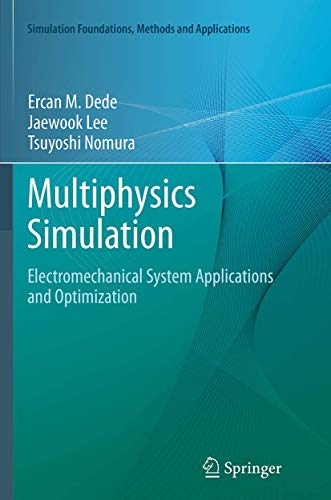 Multiphysics Simulation: Electromechanical System Applications and Optimization (Simulation Foundations, Methods and Applications)