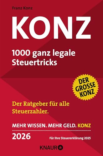 Konz: 1000 ganz legale Steuertricks. Der Ratgeber für alle Steuerzahler. Mehr Wissen. Mehr Geld. Konz. 2026. Für Ihre Steuererklärung 2025