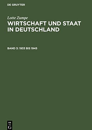 Wirtschaft und Staat in Deutschland, Band 3, 1933 bis 1945: Mit einem Kapitel über Außenhandel und Okkupationswirtschaftspolitik 1939 bis 1945
