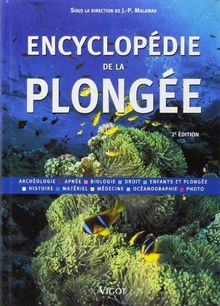 Encyclopédie de la plongée : archéologie, apnée, biologie, droit, enfants et plongée, histoire, matériel, médecine, océanographie, photo