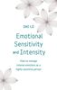 Emotional Sensitivity and Intensity: How to manage intense emotions as a highly sensitive person - learn more about yourself with this life-changing self help book (Teach Yourself)