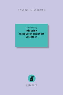 Inklusion ressourcenorientiert umsetzen (Spickzettel für Lehrer: Systemisch Schule machen)