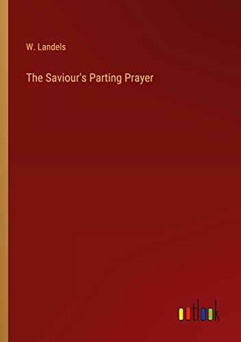 The Saviour's Parting Prayer