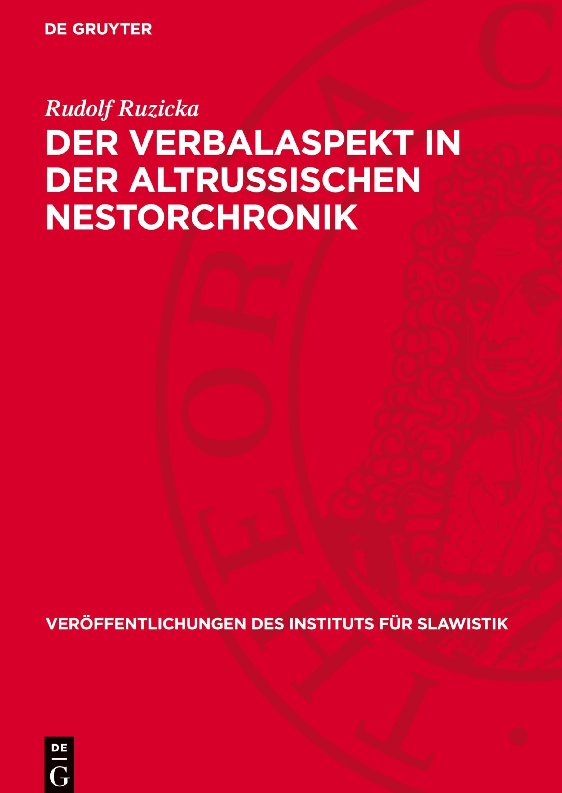Der Verbalaspekt in der altrussischen Nestorchronik (Veröffentlichungen des Instituts für Slawistik, 14)