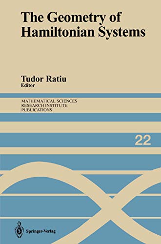 The Geometry of Hamiltonian Systems: Proceedings of a Workshop Held June 5-16, 1989 (Mathematical Sciences Research Institute Publications, 22, Band 22)