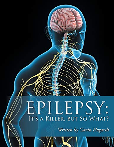 Epilepsy: It’s a Killer, but So What?: Volume Two