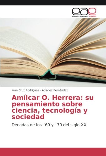Amílcar O. Herrera: su pensamiento sobre ciencia, tecnología y sociedad: Décadas de los ´60 y ´70 del siglo XX