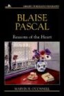 Blaise Pascal: Reasons of the Heart (Library of Religious Biography Series)