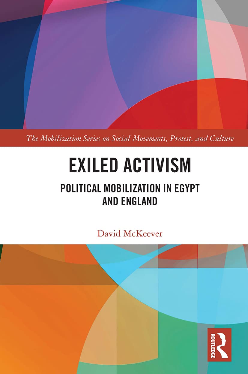 Exiled Activism: Political Mobilization in Egypt and England (Mobilization on Social Movements, Protest, and Culture)