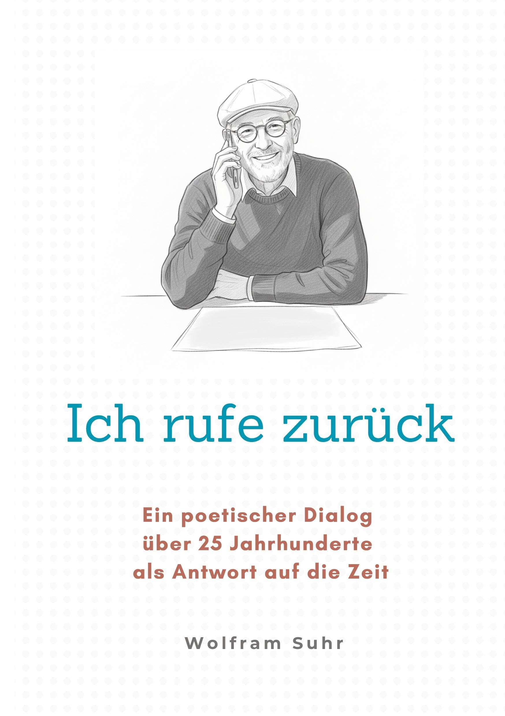 Ich rufe zurück: Ein poetischer Dialog über 25 Jahrhunderte in Antwort auf die Zeit